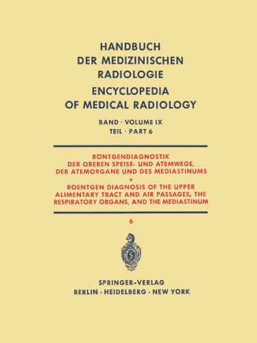 Röntgendiagnostik der Oberen Speise- und Atemwege, der Atemorgane und des Mediastinums Teil 6 / Roentgen Diagnosis of the Upper Alimentary Tract and Air Passages, the Respiratory Organs, and the Mediastinum Part 6