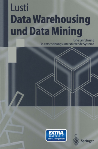 Data Warehousing und Data Mining: Eine Einführung in entscheidungsunterstützende Systeme