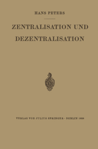 Zentralisation und Dezentralisation: Zugleich ein Beitrag zur Kommunalpolitik im Rahmen der Staats- und Verwaltungslehre