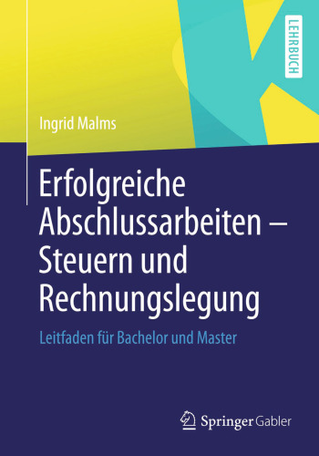 Erfolgreiche Abschlussarbeiten - Steuern und Rechnungslegung: Leitfaden für Bachelor und Master