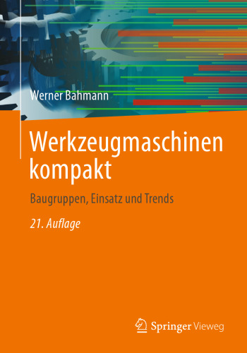 Werkzeugmaschinen kompakt: Baugruppen, Einsatz und Trends