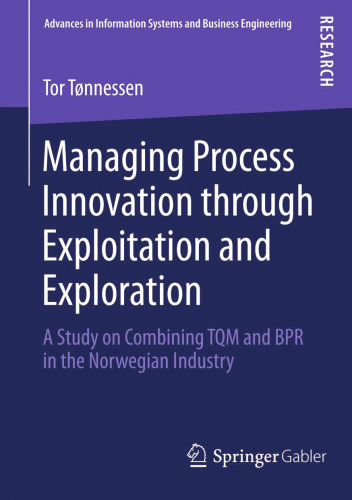 Managing Process Innovation through Exploitation and Exploration: A Study on Combining TQM and BPR in the Norwegian Industry