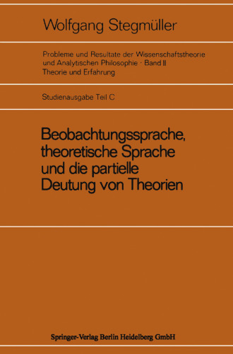 Beobachtungssprache, theoretische Sprache und die partielle Deutung von Theorien: Diskussion von Carnaps Signifikanzkriterium für theoretische Terme der Zusammenbruch der Signifikanzidee Funktionelle Ersetzung theoretischer Begriffe: Das Theorem von Craig Der Ramsey-Satz Quantenlogik Was ist wissenschaftlicher Fortschritt?