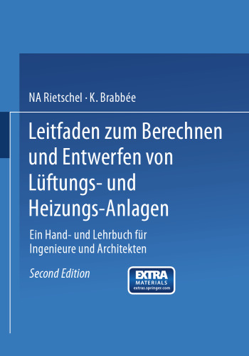 Leitfaden zum Berechnen und Entwerfen von Lüftungs- und Heizungs-Anlagen: Ein Hand- und Lehrbuch für Ingenieure und Architekten. Zweiter Teil
