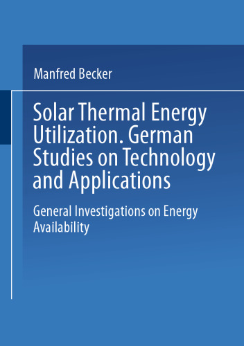 Solar Thermal Energy Utilization: German Studies on Technology and Application. Volume 1: General Investigations on Energy Availability
