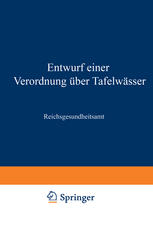 Entwürfe zu Verordnungen über Lebensmittel und Bedarfsgegenstände (Ausführungsbestimmungen zum Lebensmittelgesetz): Heft 17: Entwurf einer Verordnung über Tafelwässer