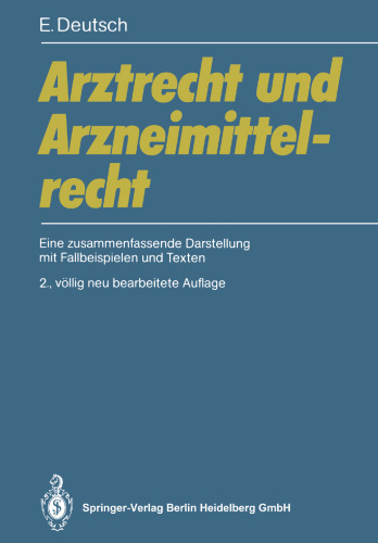 Arztrecht und Arzneimittelrecht: Ein zusammenfassende Darstellung mit Fallbeispielen und Texten