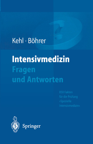 Intensivmedizin Fragen und Antworten: 850 Fakten für die Prüfung »Spezielle Intensivmedizin«