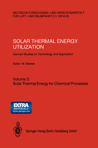 Solar Thermal Energy Utilization: German Studies on Technology and Application. Volume 3: Solar Thermal Energy for Chemical Processes