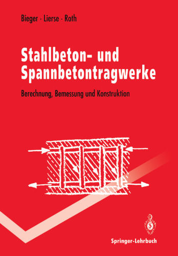 Stahlbeton- und Spannbetontragwerke: Berechnung, Bemessung und Konstruktion