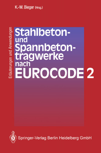 Stahlbeton- und Spannbetontragwerke nach Eurocode 2: Erläuterungen und Anwendungen