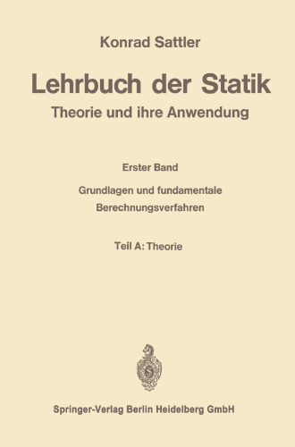Lehrbuch der Statik: Theorie und ihre Anwendungen. Erster Band: Grundlagen und fundamentale Berechnungsverfahren