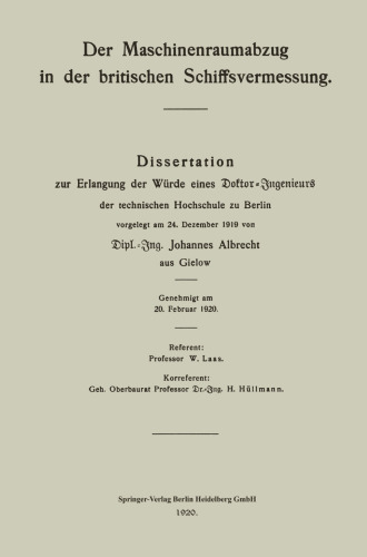 Der Maschinenraumabzug in der britischen Schiffsvermessung: Dissertation zur Erlangung der Würde eines Doktor-Ingenieurs der technischen Hochschule zu Berlin vorgelegt am 24. Dezember 1919