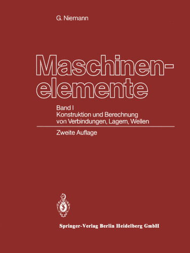 Maschinenelemente: Band I Konstruktion und Berechnung von Verbindungen, Lagern, Wellen