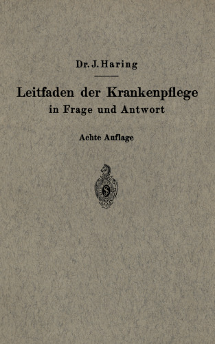 Leitfaden der Krankenpflege in Frage und Antwort: Für Krankenpflegeschulen und Schwesternhäuser