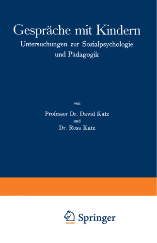 Gespräche mit Kindern: Untersuchungen zur Sozialpsychologie und Pädagogik