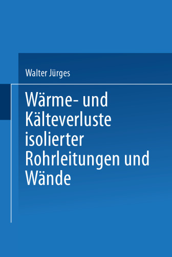 Wärme- und Kälteverluste Isolierter Rohrleitungen und Wände: Tabellarische Zusammenstellung für die Praxis