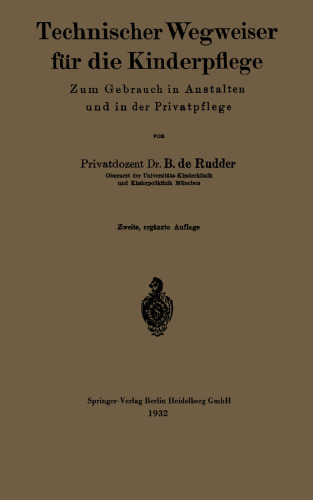 Technischer Wegweiser für die Kinderpflege: Zum Gebrauch in Anstalten und in der Privatpflege