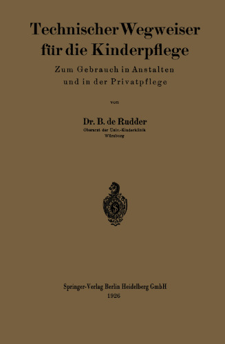 Technischer Wegweiser für die Kinderpflege: Zum Gebrauch in Anstalten und in der Privatpflege