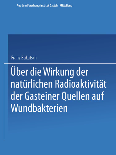 Über die Wirkung der natürlichen Radioaktivität der Gasteiner Quellen auf Wundbakterien