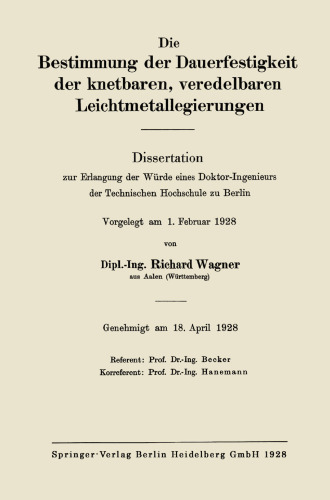 Die Bestimmung der Dauerfestigkeit der knetbaren, veredelbaren Leichtmetallegierungen: Dissertation zur Erlangung der Würde eines Doktor-Ingenieurs der Technischen Hochschule zu Berlin