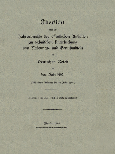 Übersicht über die Jahresberichte der öffentlichen Anstalten zur technischen Untersuchung von Nahrungs- und Genußmitteln im Deutschen Reich für das Jahr 1902
