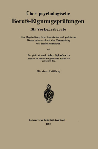 Über psychologische Berufs-Eignungsprüfungen für Verkehrsberufe: Eine Begutachtung ihres theoretischen und praktischen Wertes, erläutert durch eine Untersuchung von Straßenbahnführern