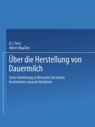 Ueber die Herstellung von Dauermilch: unter Anlehnung an Versuche mit einem bestimmten neueren Verfahren