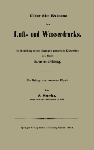 Ueber die Existenz des Luft- und Wasserdrucks: In Beziehung zu den dagegen gemachten Einwürfen des Herrn Baron von Drieberg Ein Beitrag zur neueren Physik
