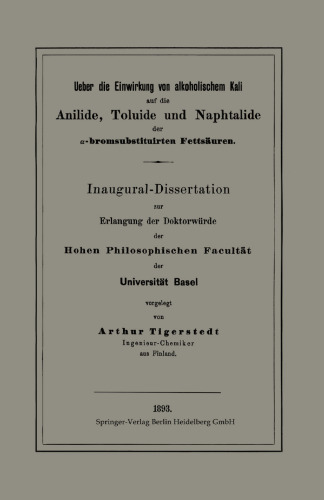 Ueber die Einwirkung von alkoholischem Kali auf die Anilide, Toluide und Naphtalide der α-bromsubstituirten Fettsäuren: Inaugural-Dissertation