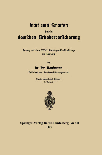Licht und Schatten bei der deutschen Arbeiterversicherung: Vortrag auf dem XXVI. Berufsgenossenschaftstage zu Hamburg
