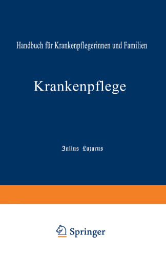 Krankenpflege: Handbuch für Krankenpflegerinnen und Familien