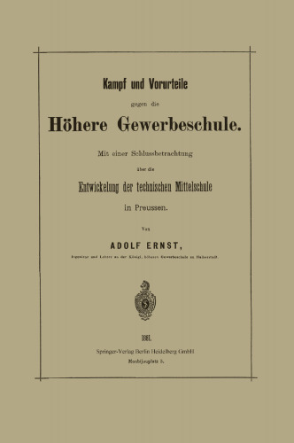 Kampf und Vorurteile gegen die Höhere Gewerbeschule: Mit einer Schlussbetrachtung über die Entwickelung der technischen Mittelschule in Preussen