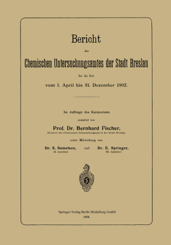 Bericht des Chemischen Untersuchungsamtes der Stadt Breslau für die Zeit vom 1. April bis 31. Dezember 1902