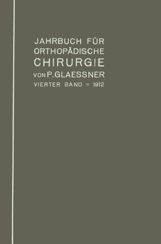 Jahrbuch für orthopädische Chirurgie: Vierter Band : 1912