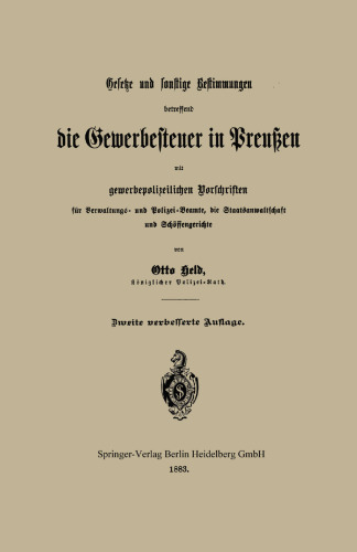 Gesetze und sonstige Bestimmungen betreffend die Gewerbesteuer in Preußen mit gewerbepolizeilichen Vorschriften für Verwaltungs- und Polizei-Beamte, die Staatsanwaltschaft und Schöffengerichte