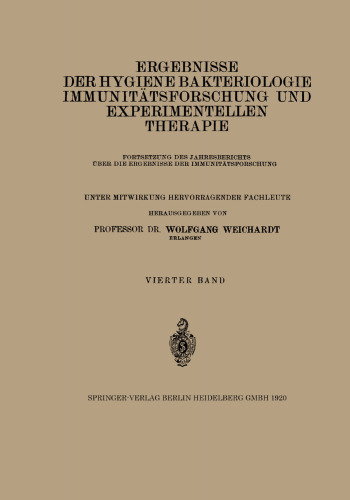 Ergebnisse der Hygiene Bakteriologie Immunitätsforschung und Experimentellen Therapie: Fortsetzung des Jahresberichts über die Ergebnisse der Immunitätsforschung