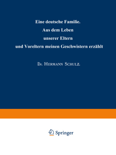 Eine deutsche Familie: Aus dem Leben unserer Eltern und Voreltern meinen Geschwistern erzählt