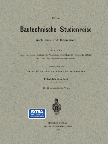 Eine Bautechnische Studienreise nach West- und Ostpreussen: Bericht über unter Leitung des Geheimen Ober-Bauraths, Herrn L. Hagen im Jahre 1883 veranstaltete Studienreise