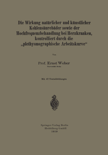 Die Wirkung natürlicher und künstlicher Kohlensäurebäder sowie der Hochfrequenzbehandlung bei Herzkranken, kontrolliert durch die „plethysmographische Arbeitskurve“