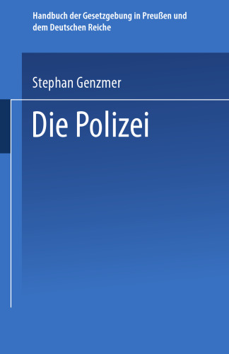 Die Polizei: Polizeiverwaltung — Strafpolizei — Sicherheitspolizei Ordnungspolizei