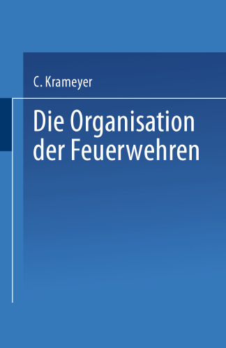 Die Organisation der Feuerwehren: Eine Anleitung zur Errichtung derselben