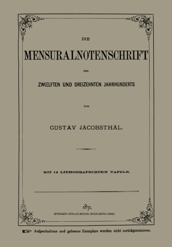 Die Mensuralnotenschrift des Zwœlften und Dreizehnten Jahrhunderts