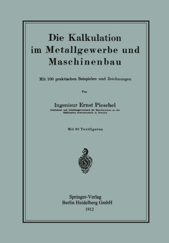 Die Kalkulation im Metallgewerbe und Maschinenbau: Mit 100 praktischen Beispielen und Zeichnungen