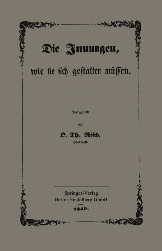 Die Innungen, wie sie sich gestalten müssen: Mit besonderer Berücksichtigung der Verhandlungen des Gewerbe-Congresses zu Frankfurt a. M.