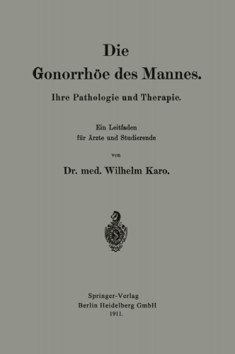Die Gonorrhöe des Mannes: Ihre Pathologie und Therapie
