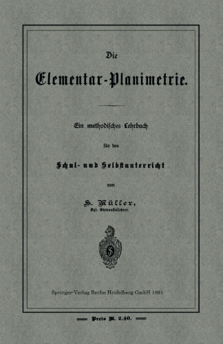 Die Elementar-Planimetrie: Ein methodisches Lehrbuch für den Schul- und Selbstunterricht