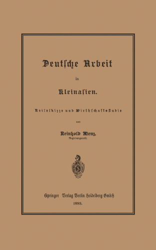 Deutsche Arbeit in Kleinasien: Reiseskizze und Wirthschaftsstudie