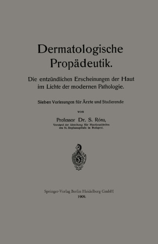 Dermatologische Propädeutik: Die entzündlichen Erscheinungen der Haut im Lichte der modernen Pathologie