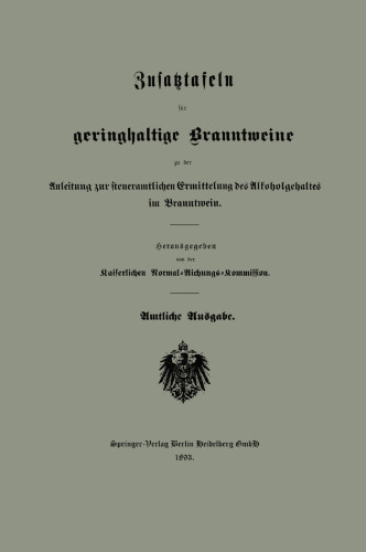 Zusatztafeln für geringhaltige Branntweine: Anleitung zur steueramtlichen Ermittelung des Alkoholgehaltes im Branntwein